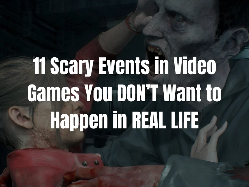 11 Scary Events in Video Games You DON’T Want to Happen
